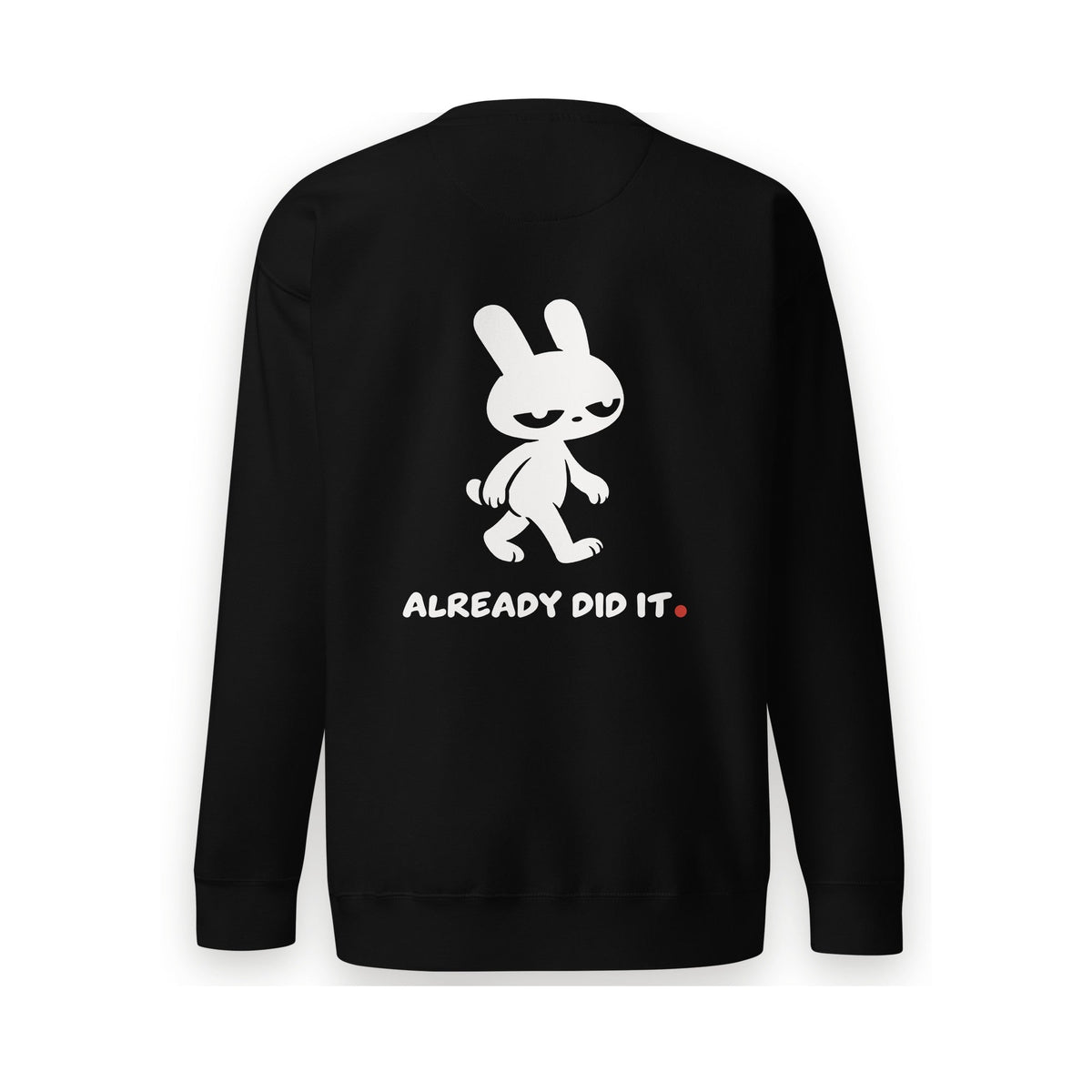 ALREADY DID IT. Crewneck - MUSER