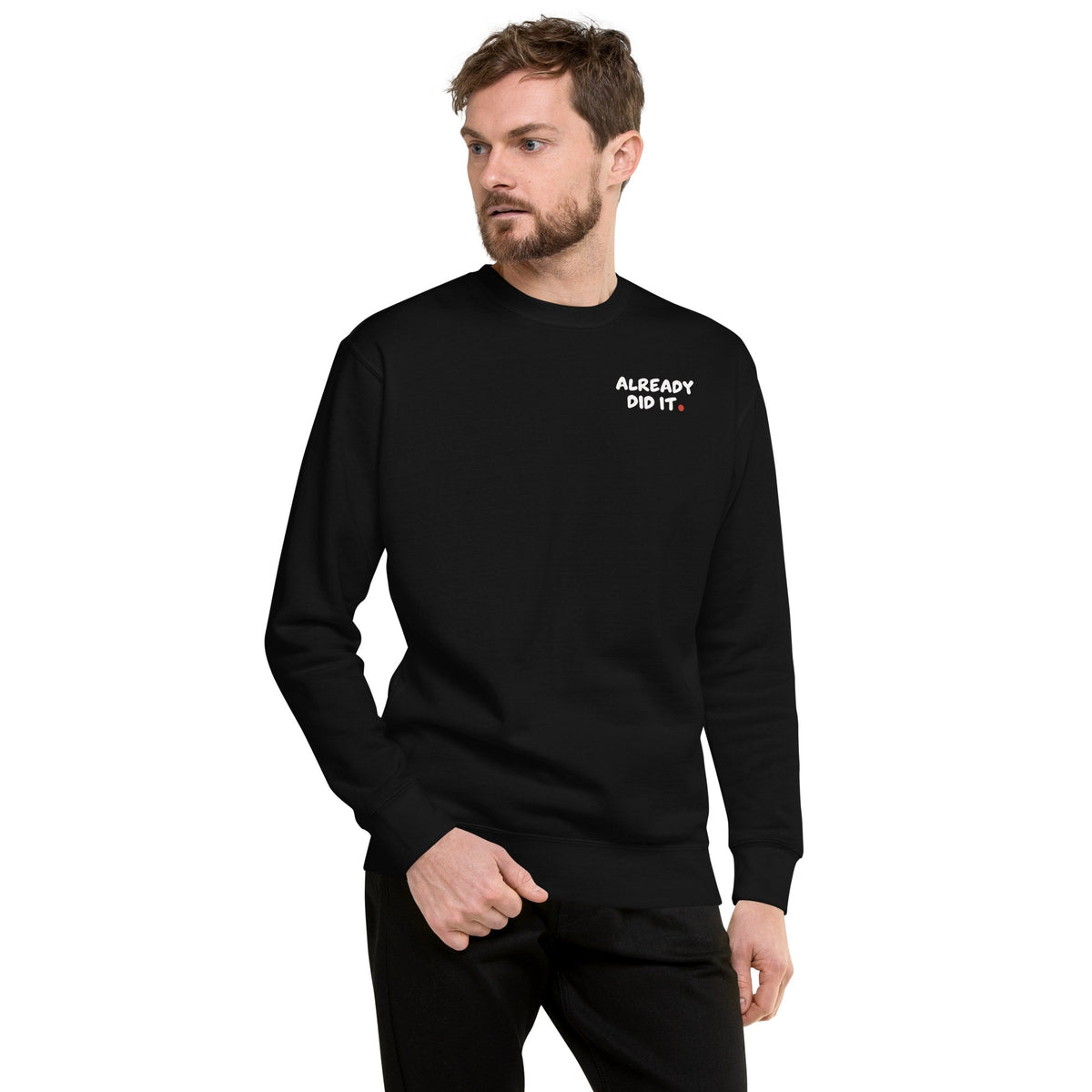 ALREADY DID IT. Crewneck - MUSER