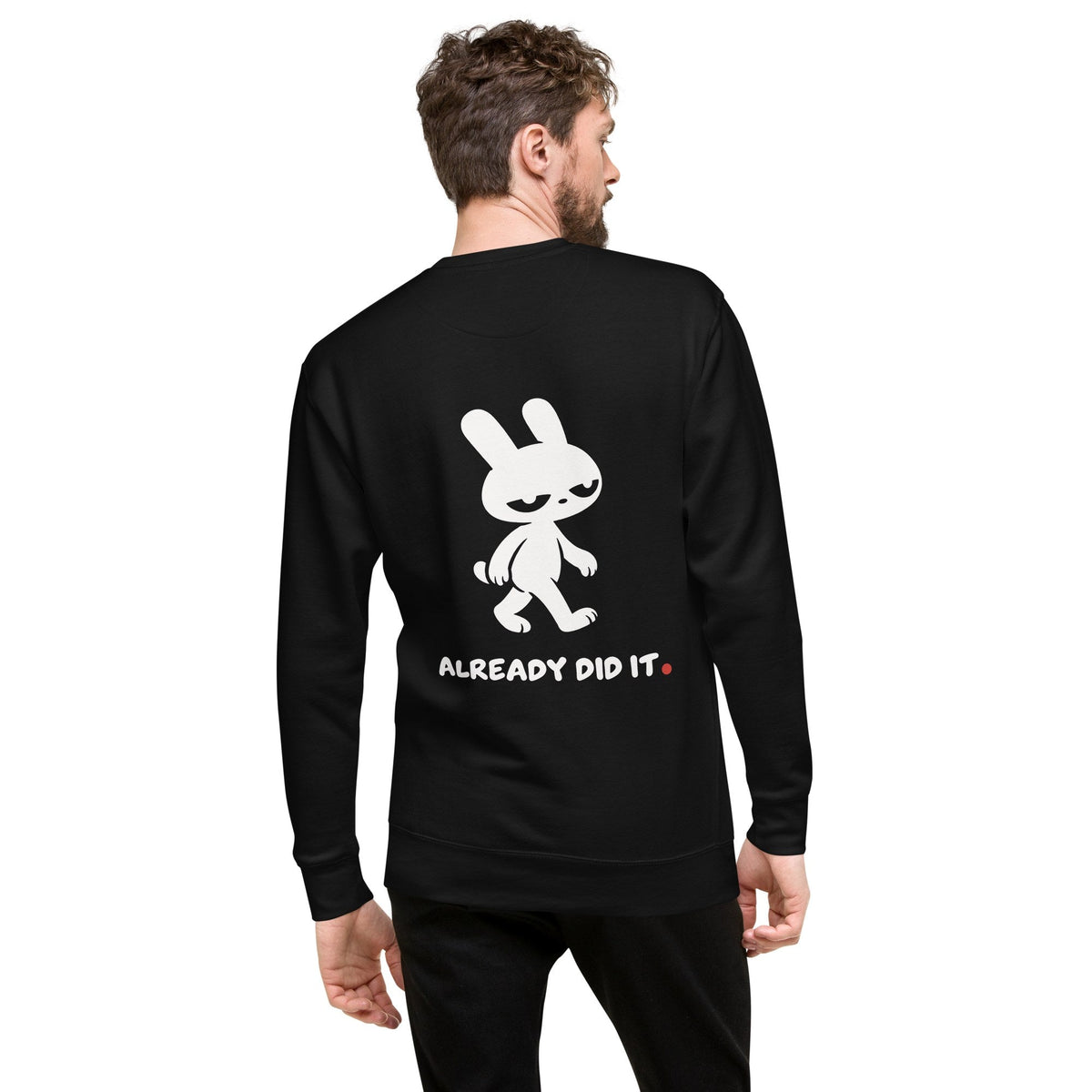 ALREADY DID IT. Crewneck - MUSER