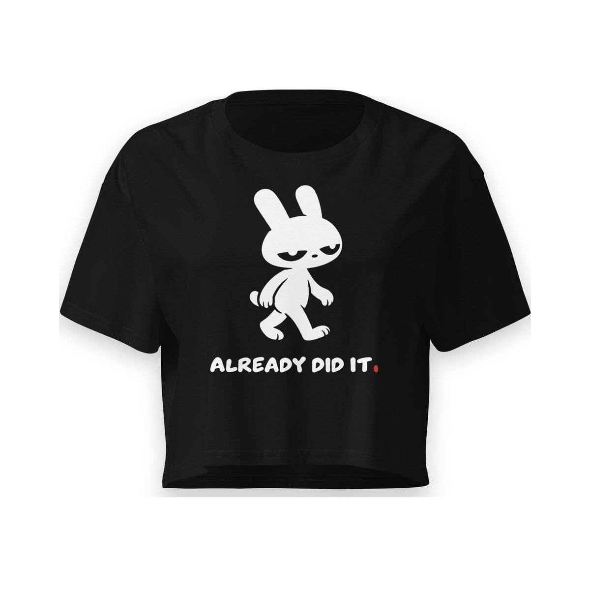 ALREADY DID IT. Crop Tee - MUSER