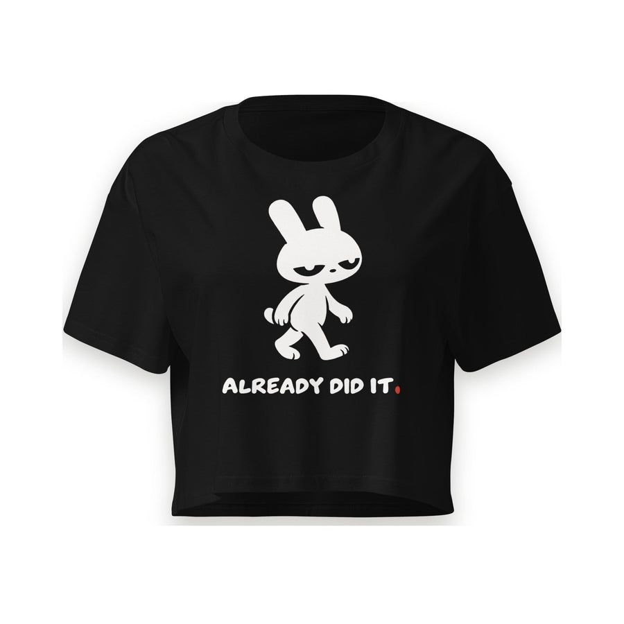 ALREADY DID IT. Crop Tee