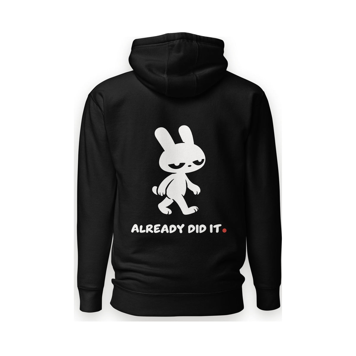 ALREADY DID IT. Hoodie - MUSER