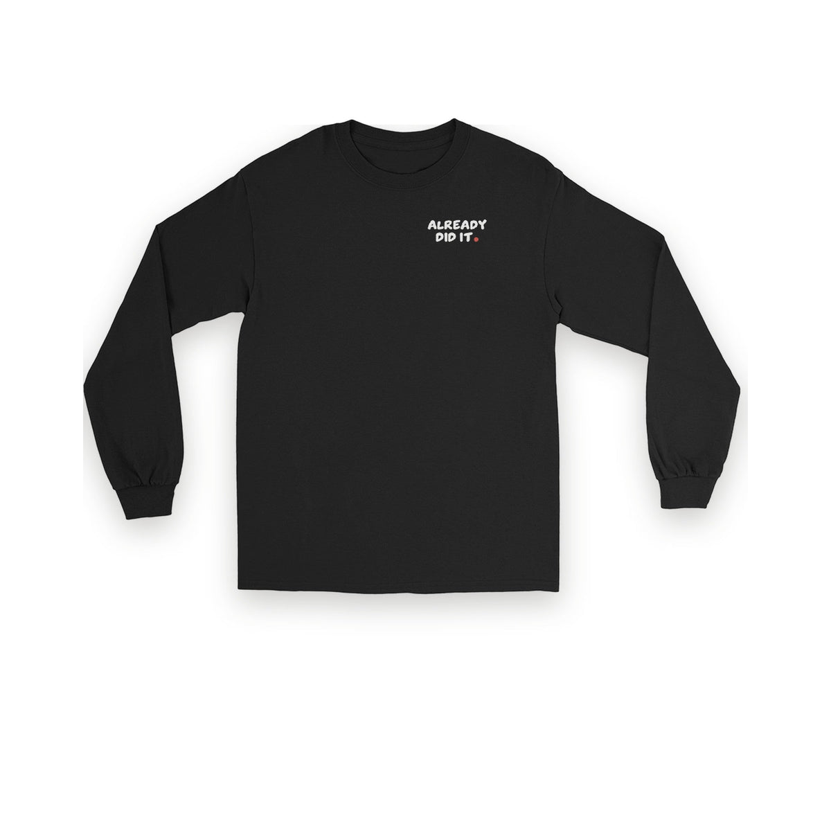ALREADY DID IT. Long Sleeve - MUSER