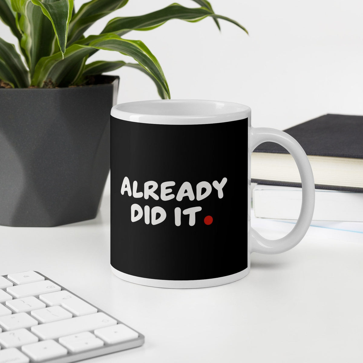 ALREADY DID IT. Mug - MUSER