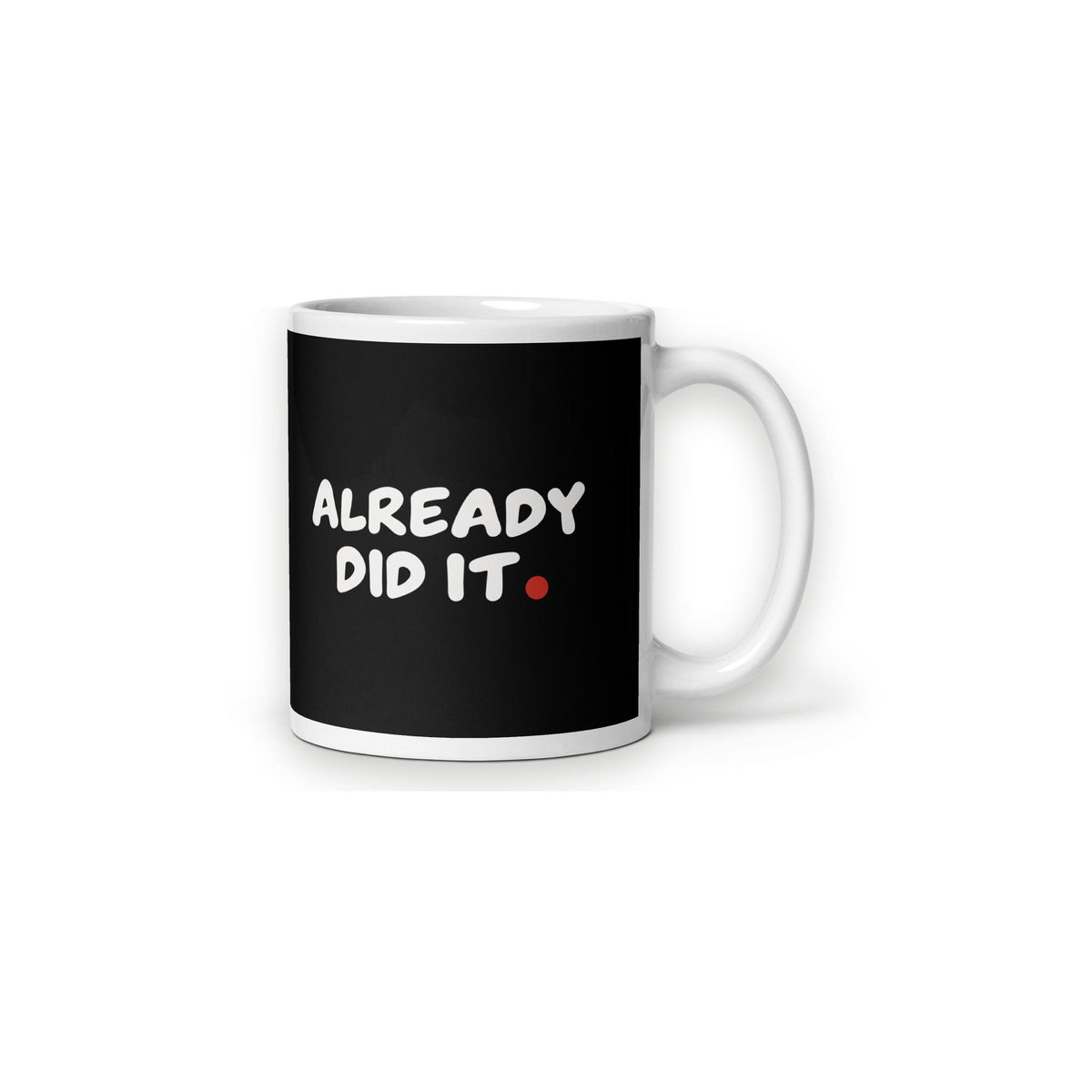 ALREADY DID IT. Mug - MUSER