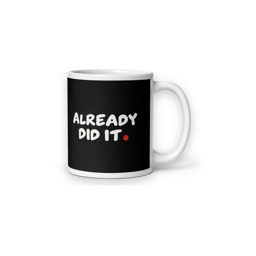 ALREADY DID IT. Mug
