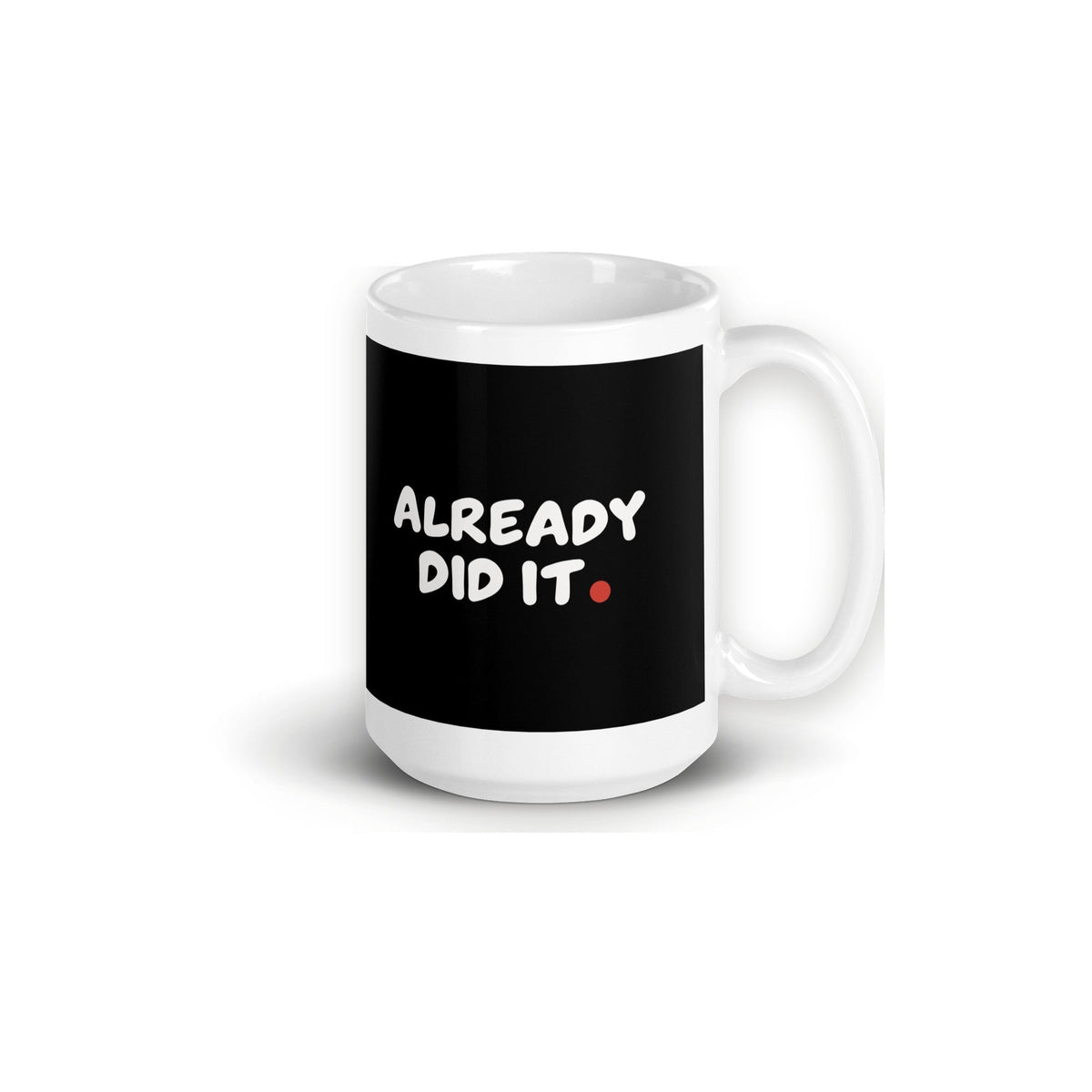 ALREADY DID IT. Mug - MUSER