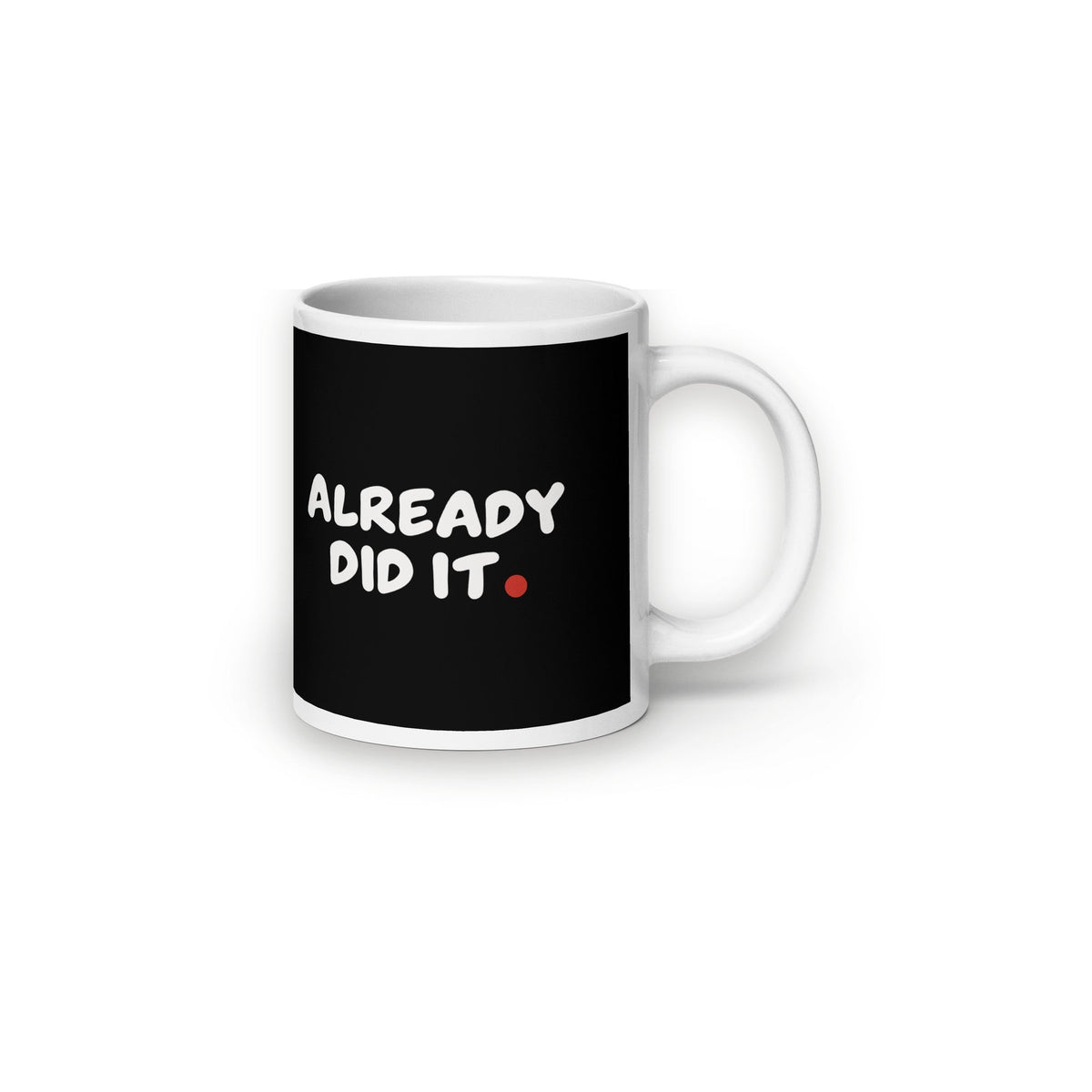 ALREADY DID IT. Mug - MUSER