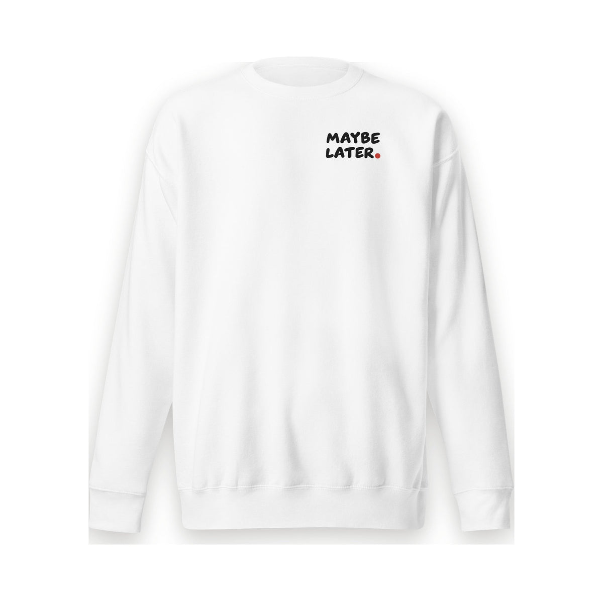 MAYBE LATER. Crewneck - MUSER