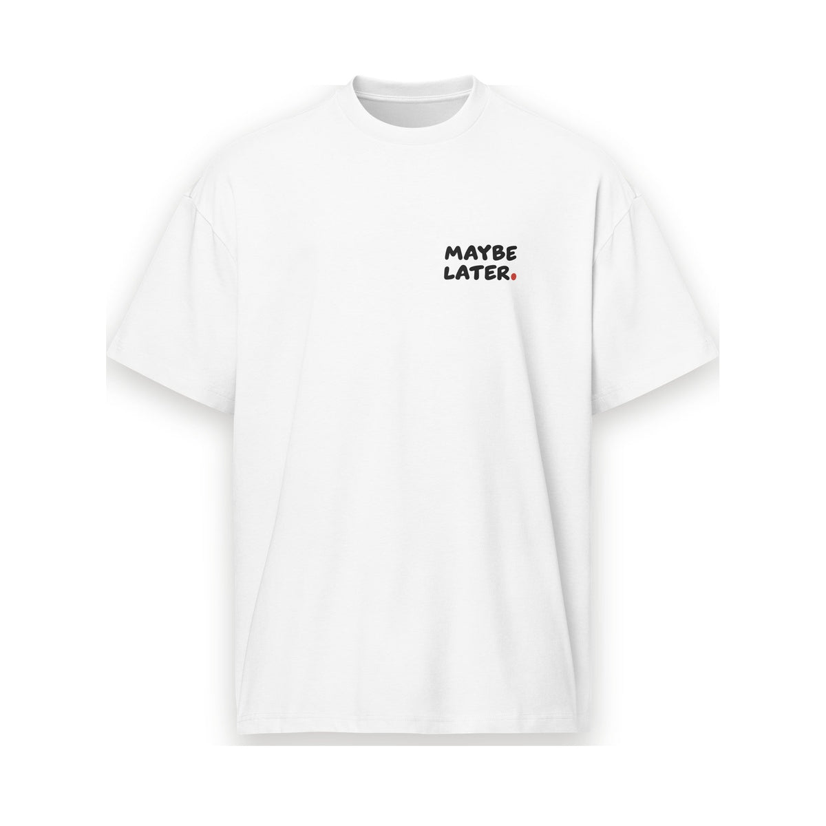 MAYBE LATER. tee