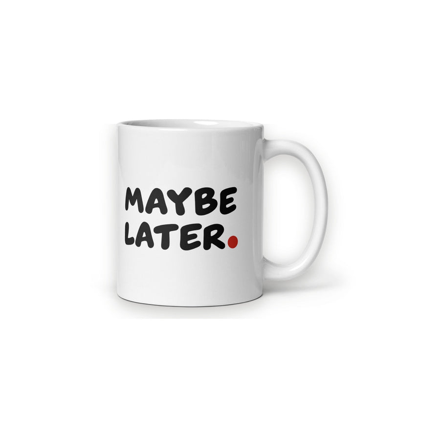 MAYBE LATER. Mug